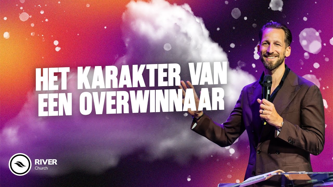 Het Karakter van een Overwinnaar | Ben Kroeske | River Church Nederland