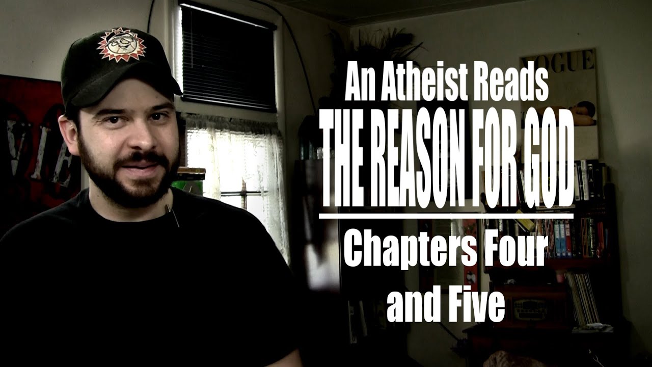 Chapters Four and Five - An Atheist Reads The Reason for God