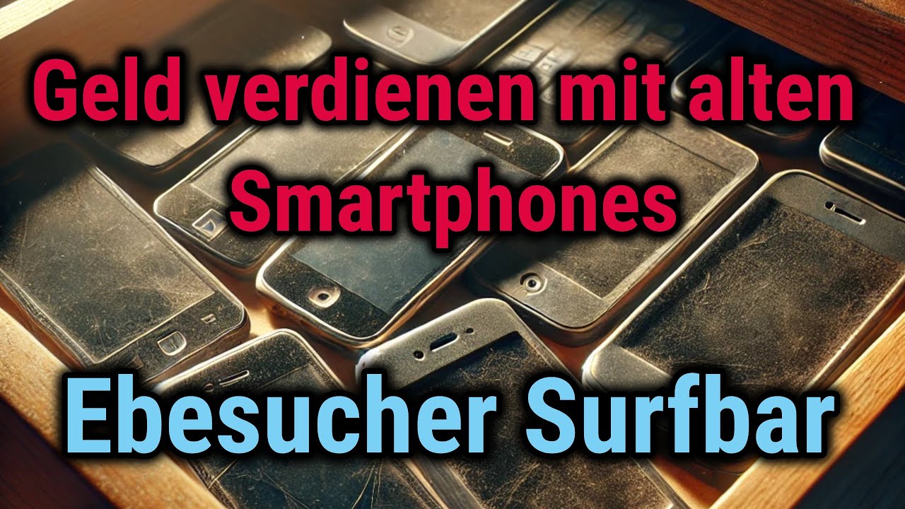 Mit alten Smartphones Geld verdienen💶 - Ebesucher Surfbar vorgestellt, konfiguriert und getestet