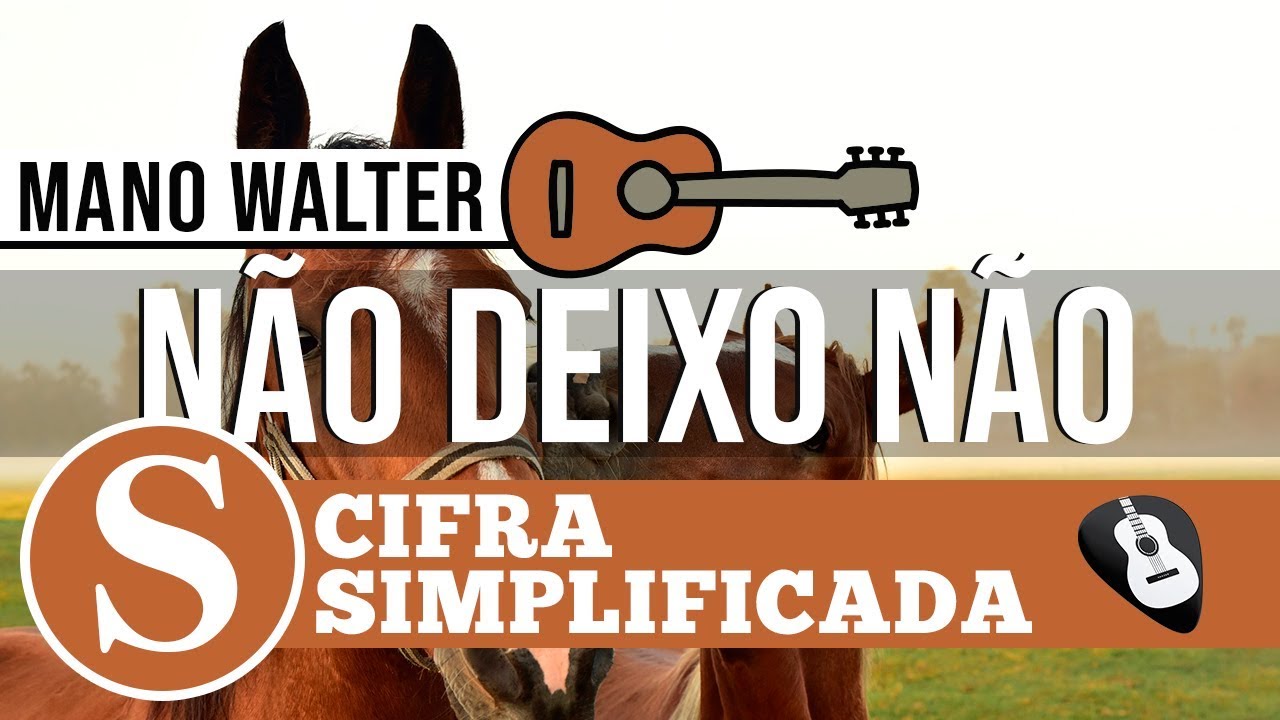 CIFRA NÃO DEIXO NÃO (MANO WALTER) • CIFRA NO VIOLÃO -ZAP(31)9 9244 8620 PARA AULAS ONLINE AO VIVO