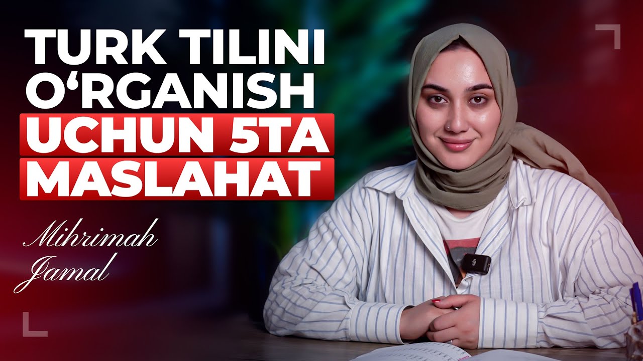 Turk tilini o'rganish uchun 5ta maslahat | Mihrimah Jamal
