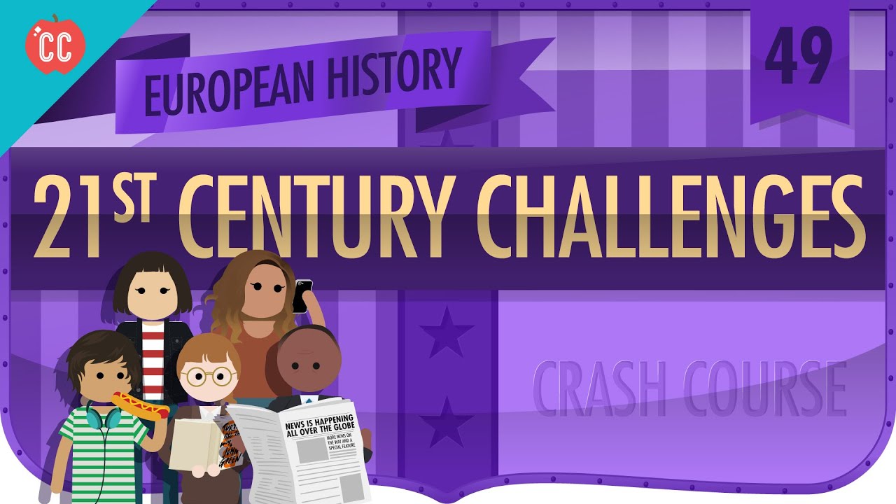 21st Century Challenges: Crash Course European History #49