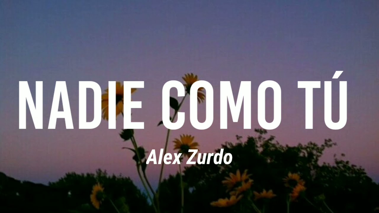 Letra - Nadie Como Tú - Alex Zurdo