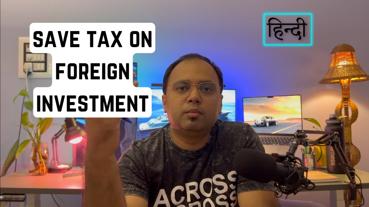 How to save in new Tax Rule on Foreign Investment