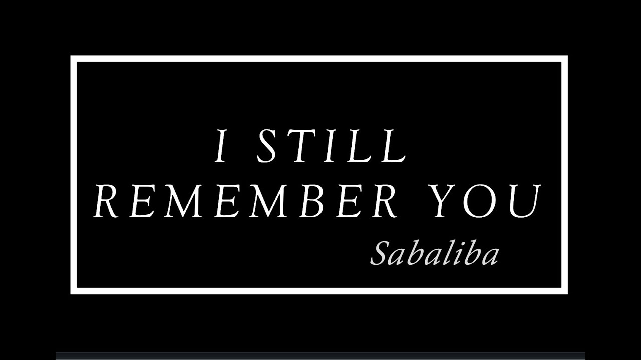 Sabaliba - I Still Remember You (Official Video)
