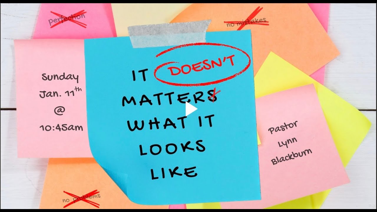 "It Doesn't Matter What It Looks Like" Sunday January 11th @ 10:45am