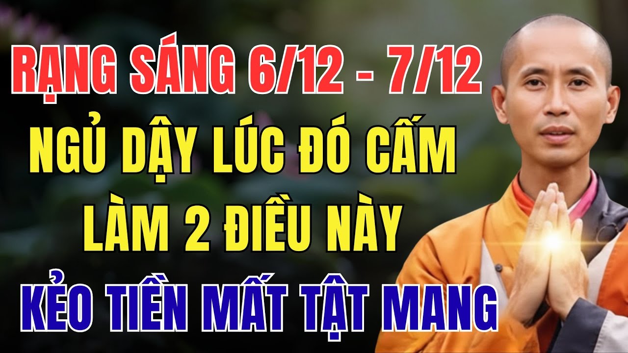 RẠNG SÁNG 6/12 - 7/12 ÂM LỊCH, NGỦ DẬY LÚC ĐÓ CẤM LÀM 2 ĐIỀU NÀY, KẺO TIỀN MẤT TẬT MANG