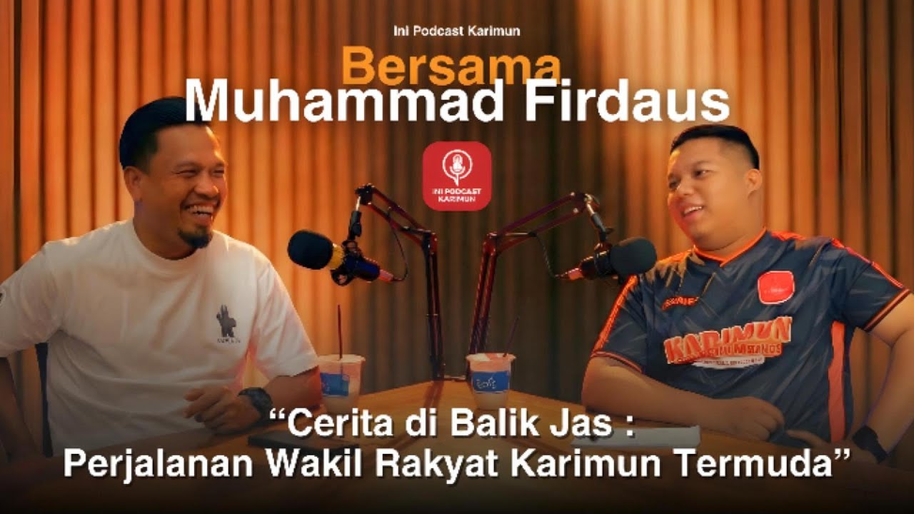 Muhammad Firdaus - Perjalanan Wakil Rakyat Karimun Termuda