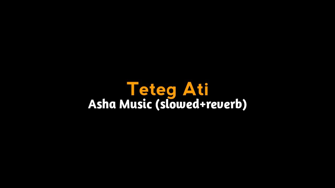 TETEG ATI - (koco iki dadi seksi pedihe atiku) - Asha Music - (slowed+reverb)