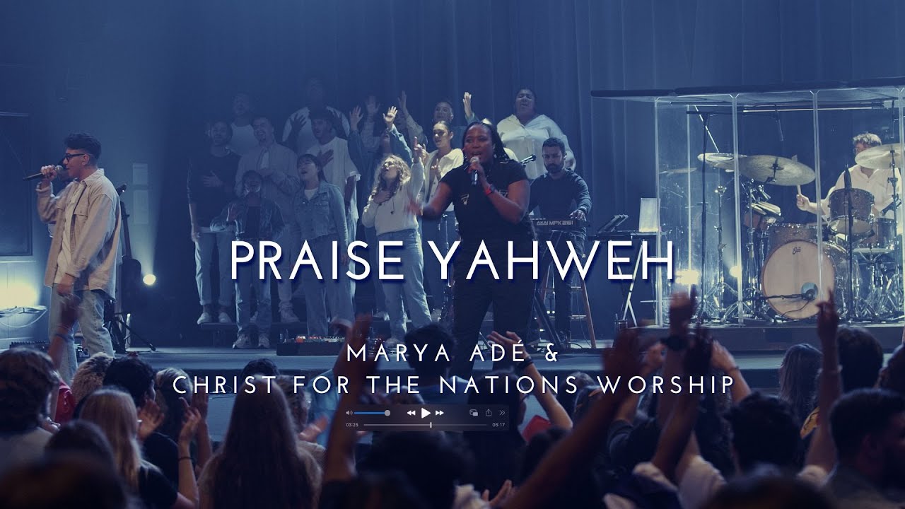Praise Yahweh - Marya Ad&eacute; & Christ For The Nations Worship