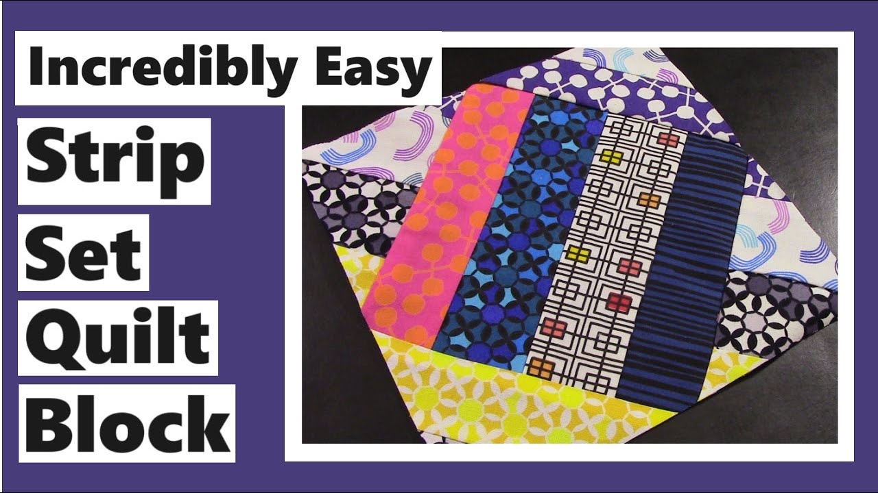 Incredibly Easy Strip Set Quilt Block