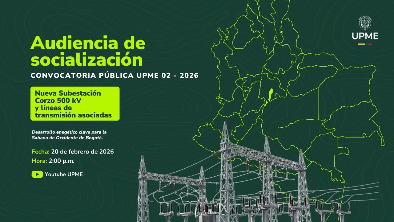 Audiencia de Presentación de la UPME convocatoria UPME 02-2026 Nueva Subestación Corzo 500 kV