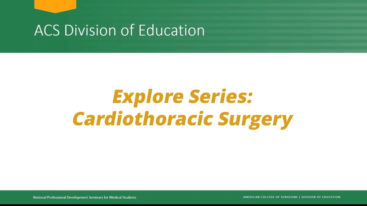 Explore Series: Cardiothoracic Surgery
