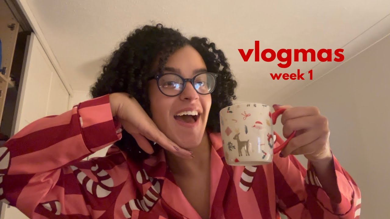 vlogmas week 1🎄