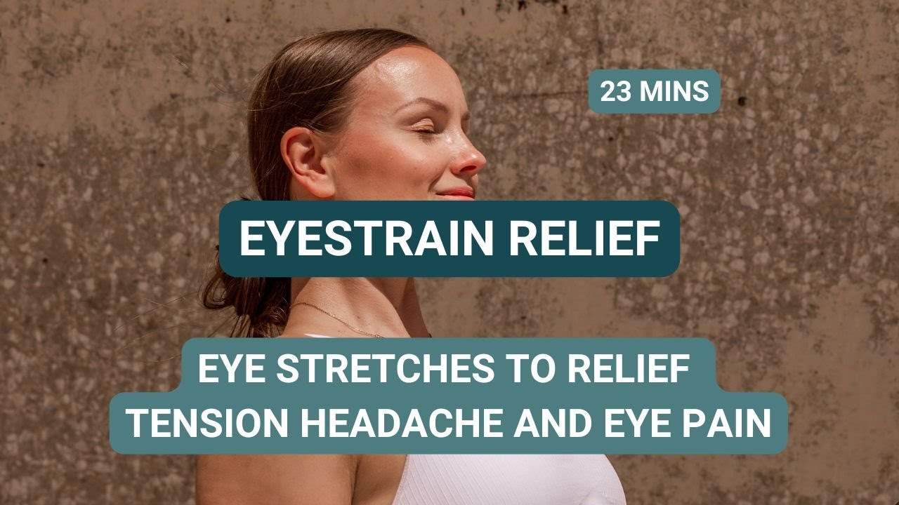 Eyestrain Ease | Relief Tension Headache and Eye Pain with Eye Stretches