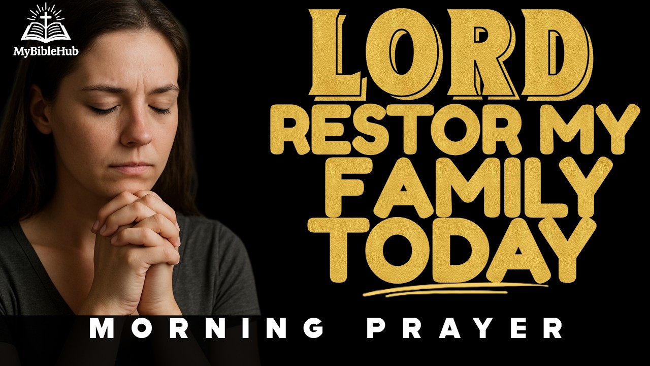 A Powerful Prayer For My Family - Father, Restore Love and Unity in Our Home Today