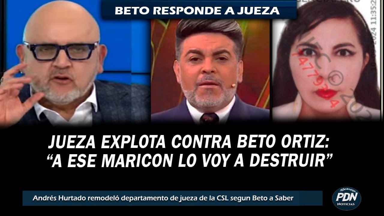 JUEZA EXPLOTA CONTRA BETO ORTIZ EN AUDIO ENVIA CARTA NOTARIAL CASO ANDRE HURTADO Y ASI RESPONDE BETO