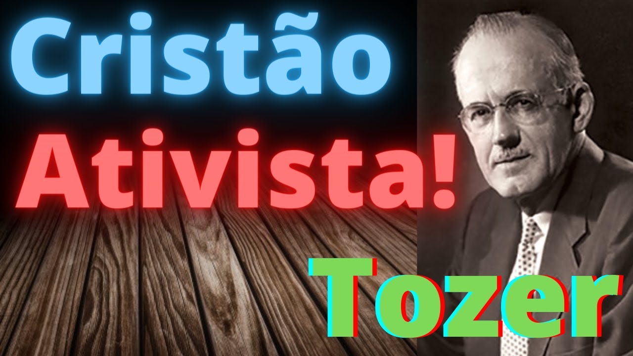 CRIST&Atilde;O ATIVISTA! Ativismo Crist&atilde;o N&atilde;o &eacute; Suficiente - A. W. Tozer