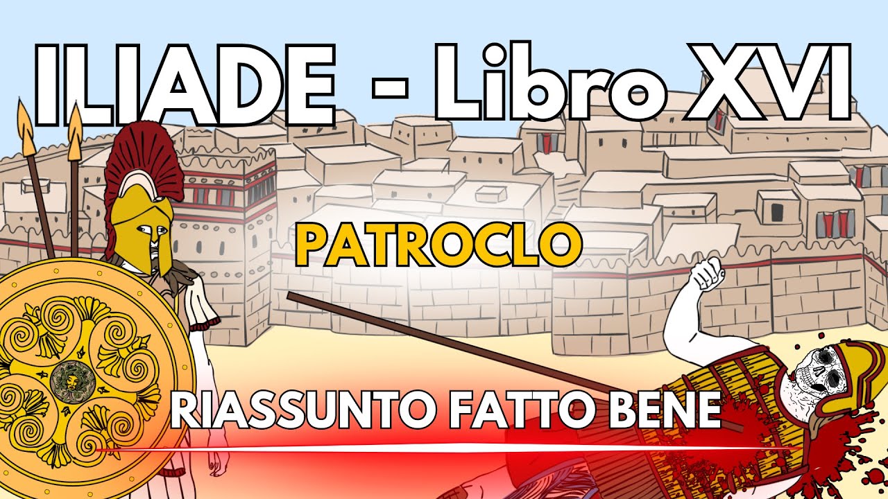 ILIADE (Libro XVI): Patroclo – RIASSUNTO FATTO BENE