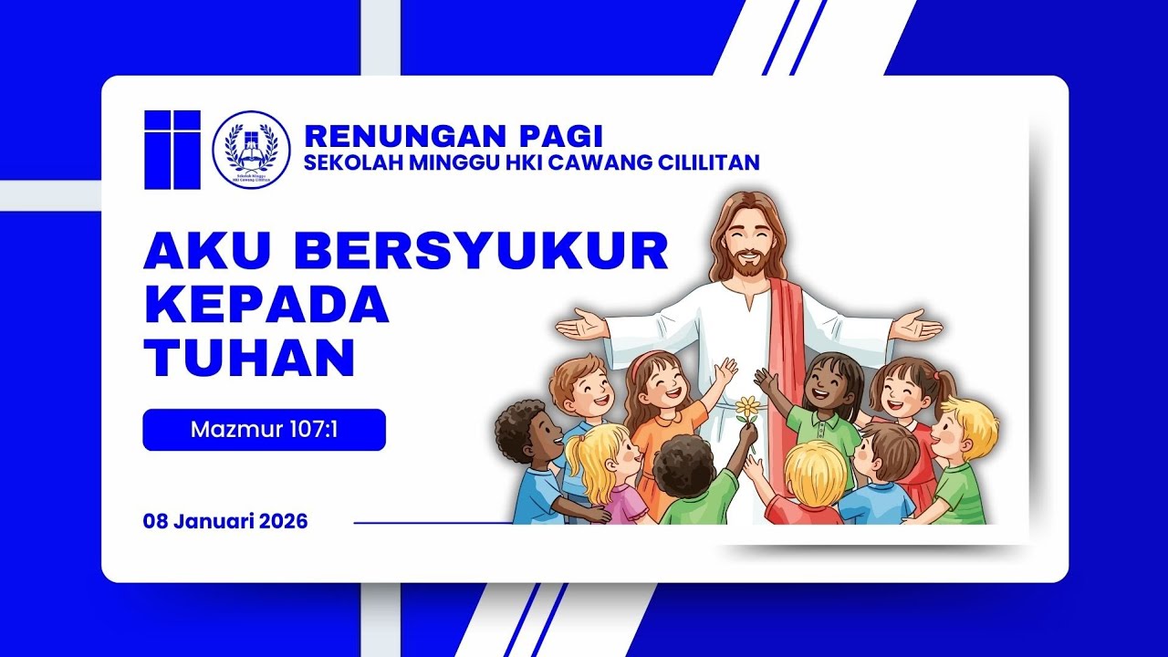 Renungan Sekolah Minggu HKI Cawang Cililitan - 08/01/2026 - Aku Bersyukur kepada Tuhan (Mzm 107:1)