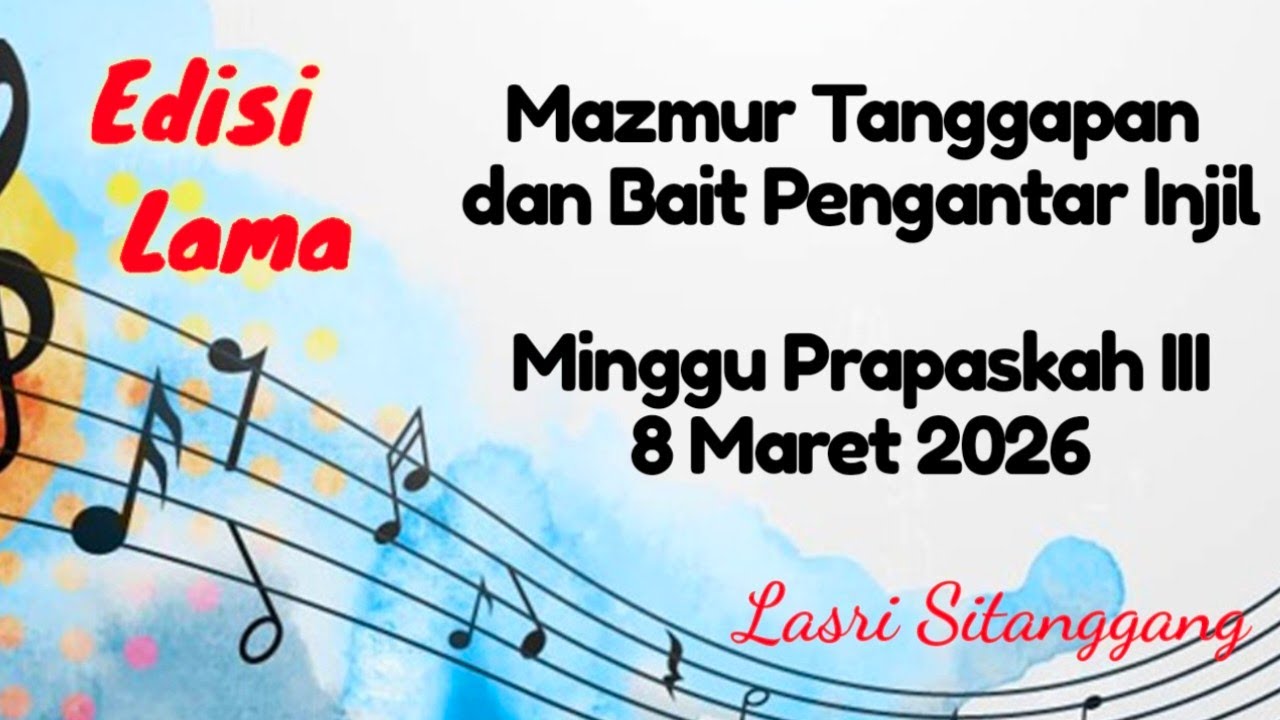 Mazmur Tanggapan||EDISI Lama|| Hari Minggu Prapaskah III || 8 Maret 2026  || Lasri Sitanggang