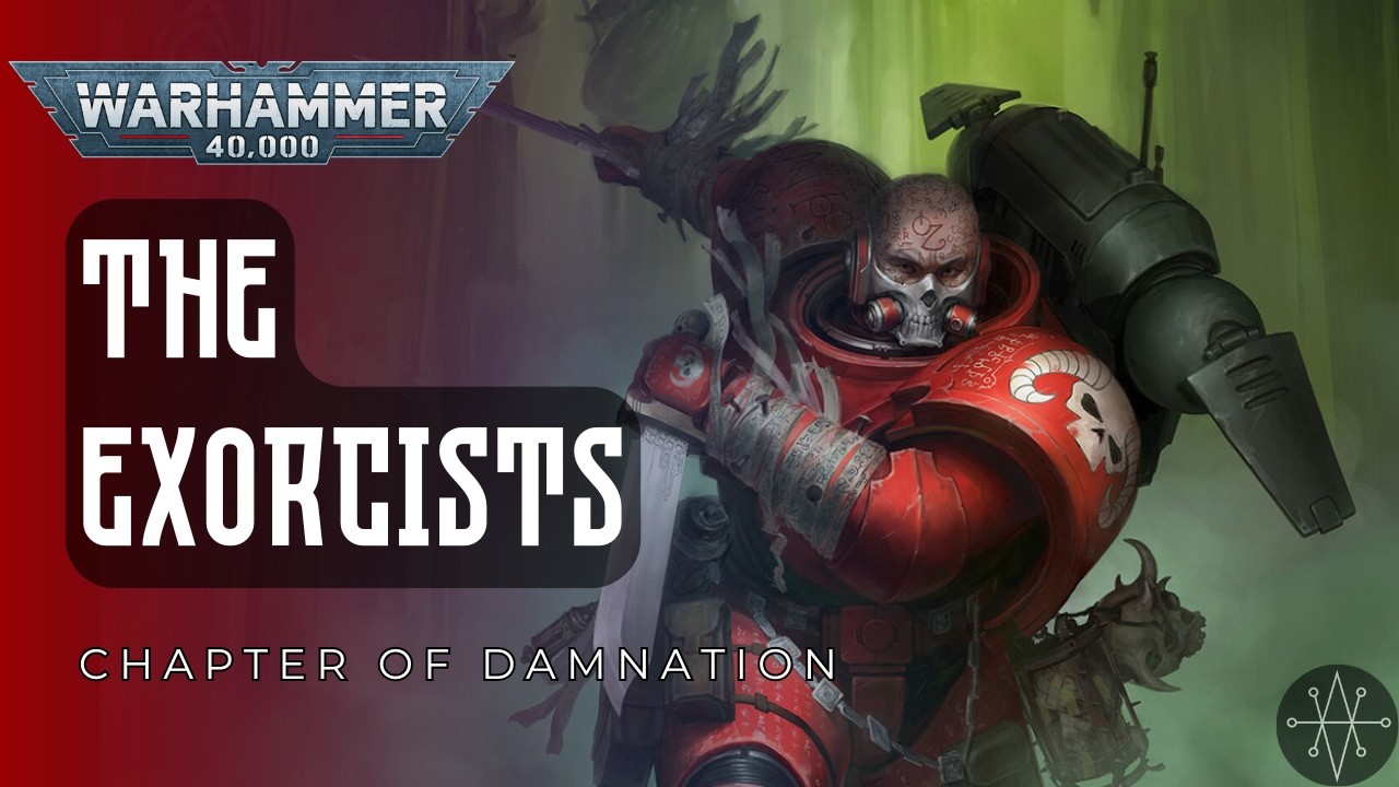 Глава «Экзорцисты»: Космические десантники, ужасающие демонов | Хроники Warhammer 40k