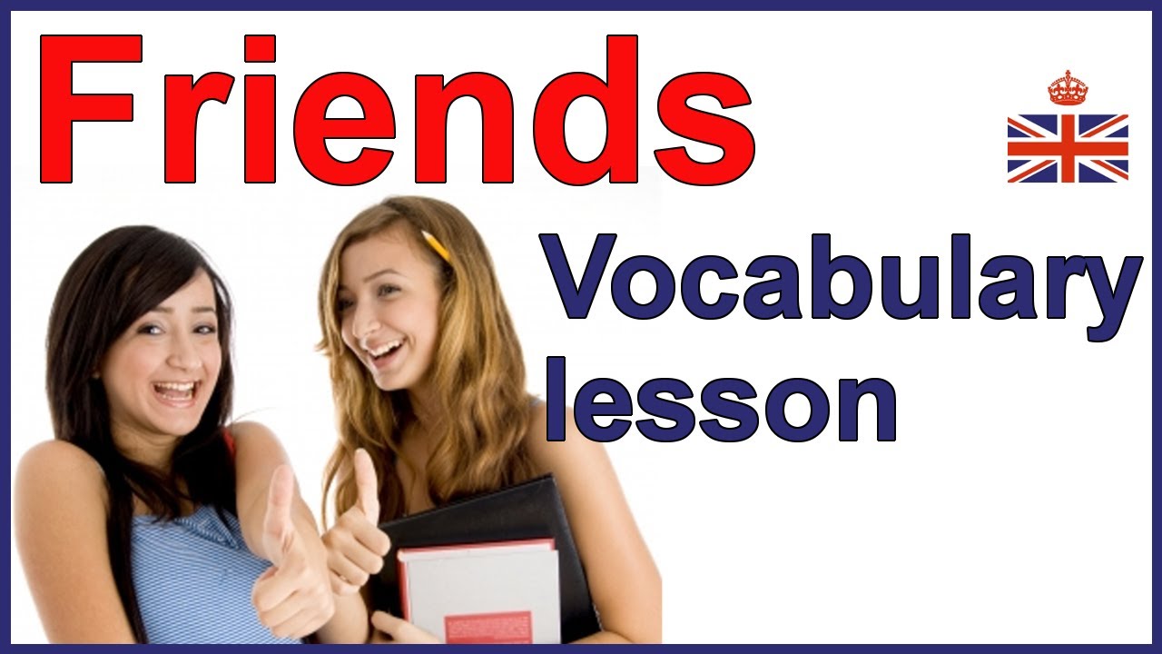 FRIENDS and FRIENDSHIP - English vocabulary