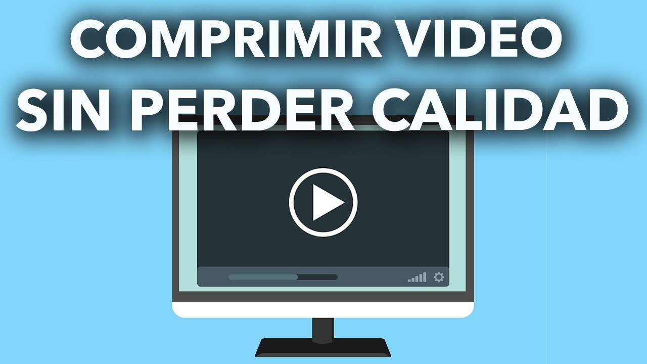 CÓMO COMPRIMIR VÍDEOS SIN PERDER CALIDAD