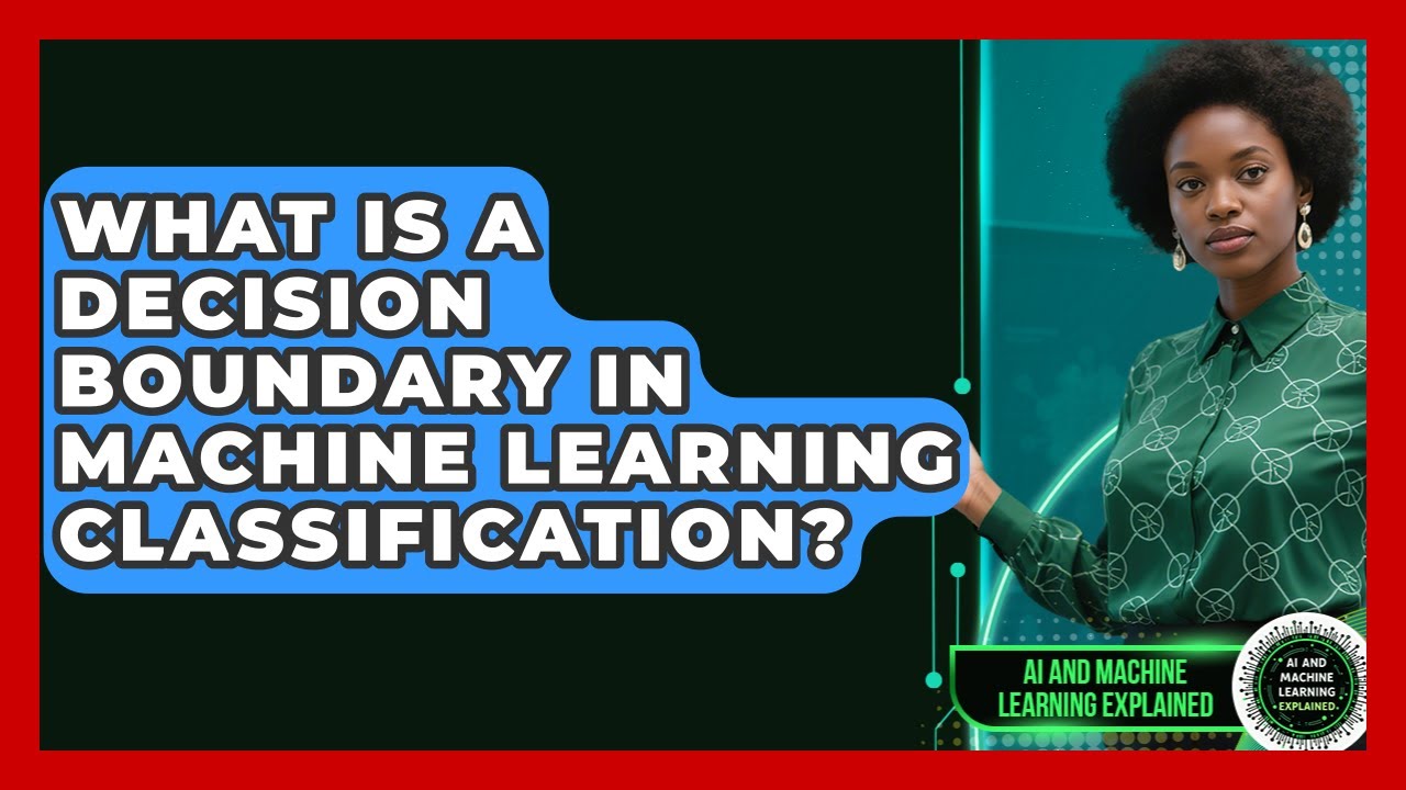 What Is A Decision Boundary In Machine Learning Classification? - AI and Machine Learning Explained