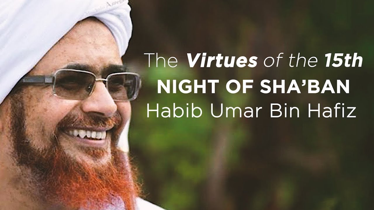 The Virtues of the 15th Night of Sha'ban – Habib Umar bin Hafiz