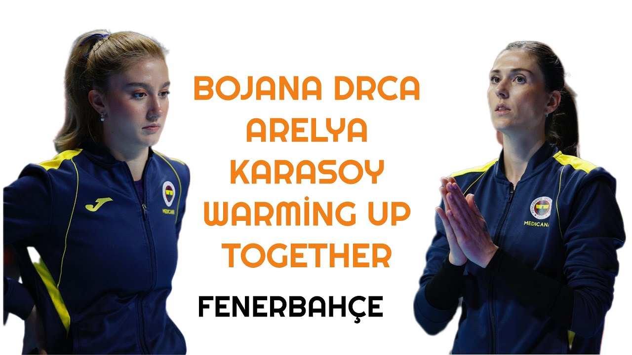Bojana Drca- Arelya Karasoy Fenerbahçe Medicana