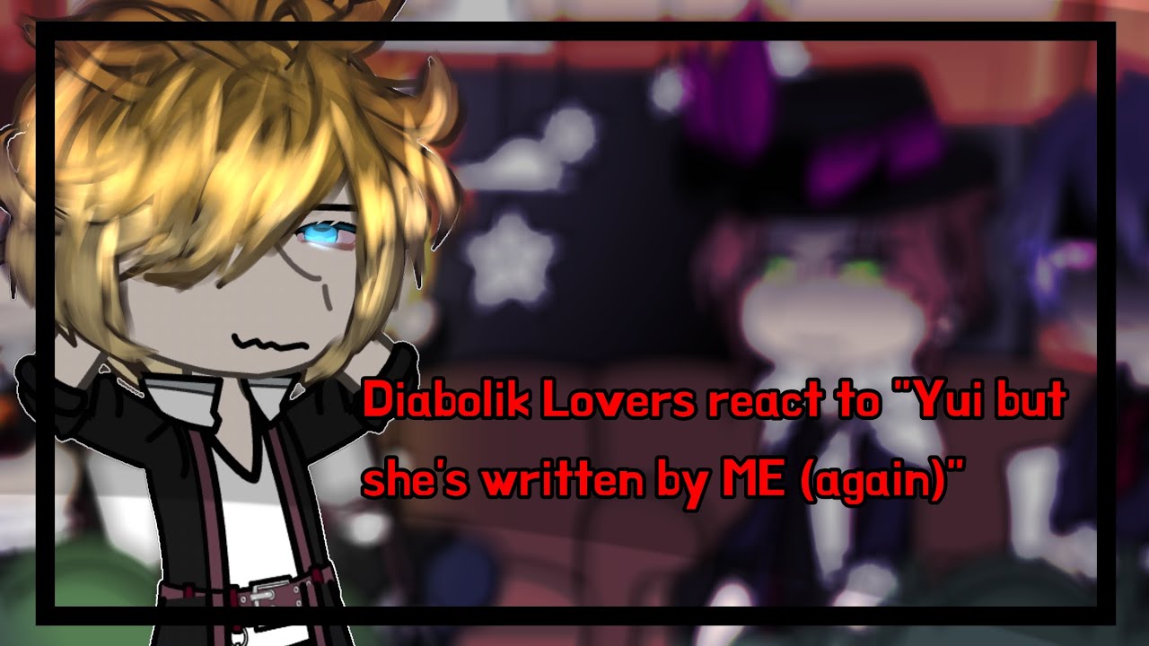 || Diabolik Lovers react to 