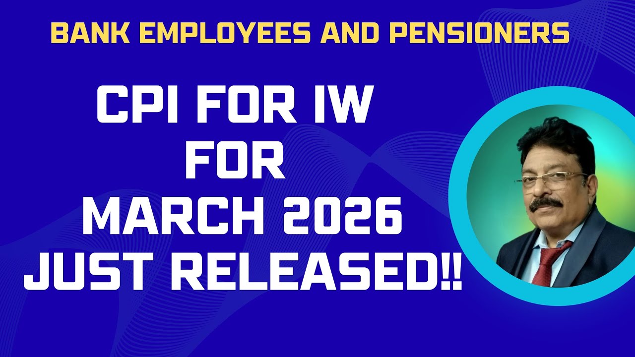 BANK EMPLOYEES AND PENSIONERS - CPI FOR MARCH 2026 JUST RELEASED!!
