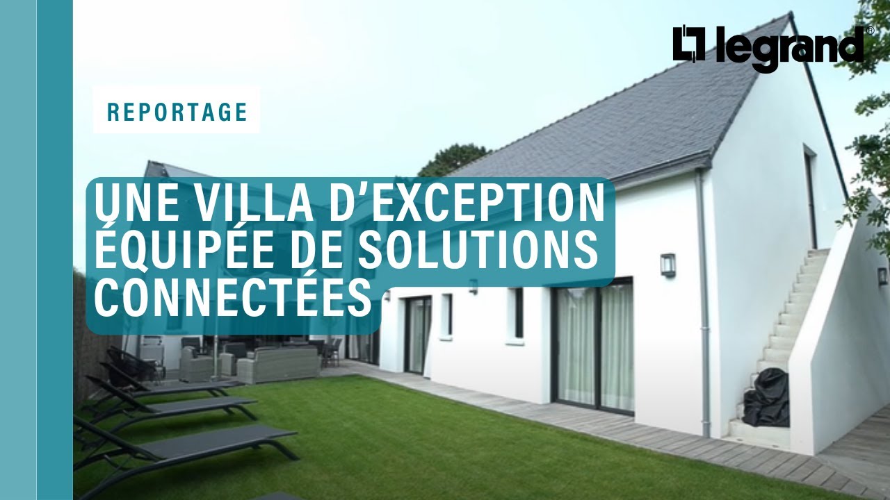 Une villa d’exception équipée de solutions domotiques connectées Legrand