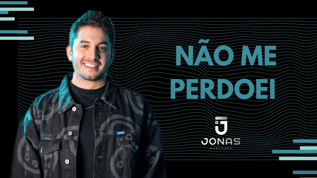 N&atilde;o Me Perdoei - Jonas Esticado