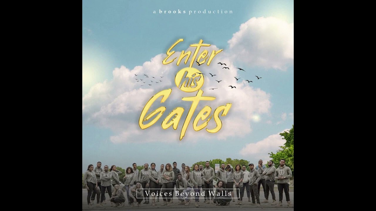 ENTER HIS GATES   Voices Beyond Walls