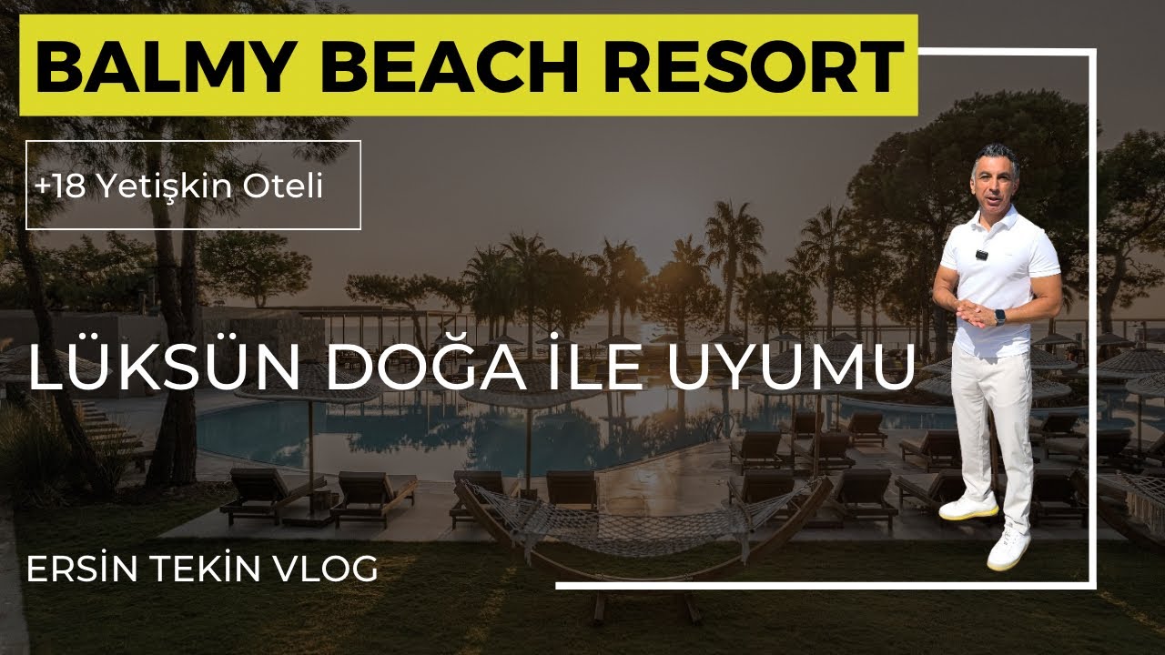 Balmy Beach Resort. Lüks ve doğanın uyumu ile yetişkin misafirlere özel konsept