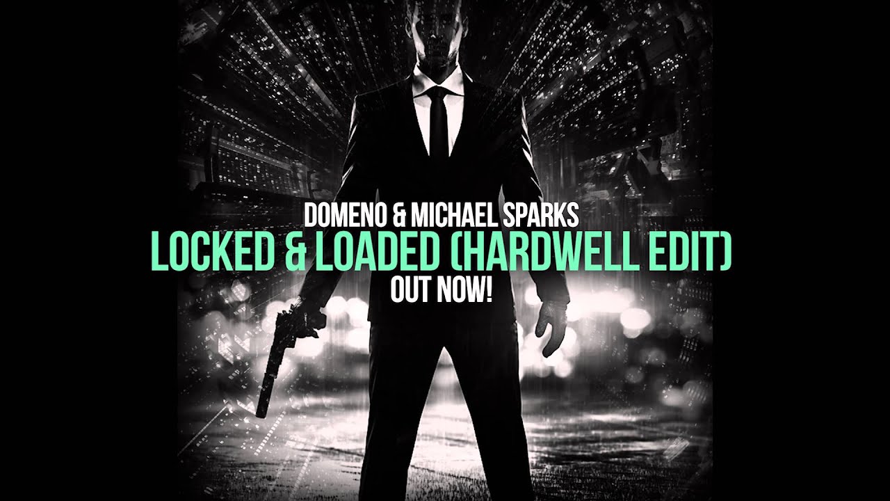 Domeno & Michael Sparks - Locked & Loaded (Hardwell Edit)