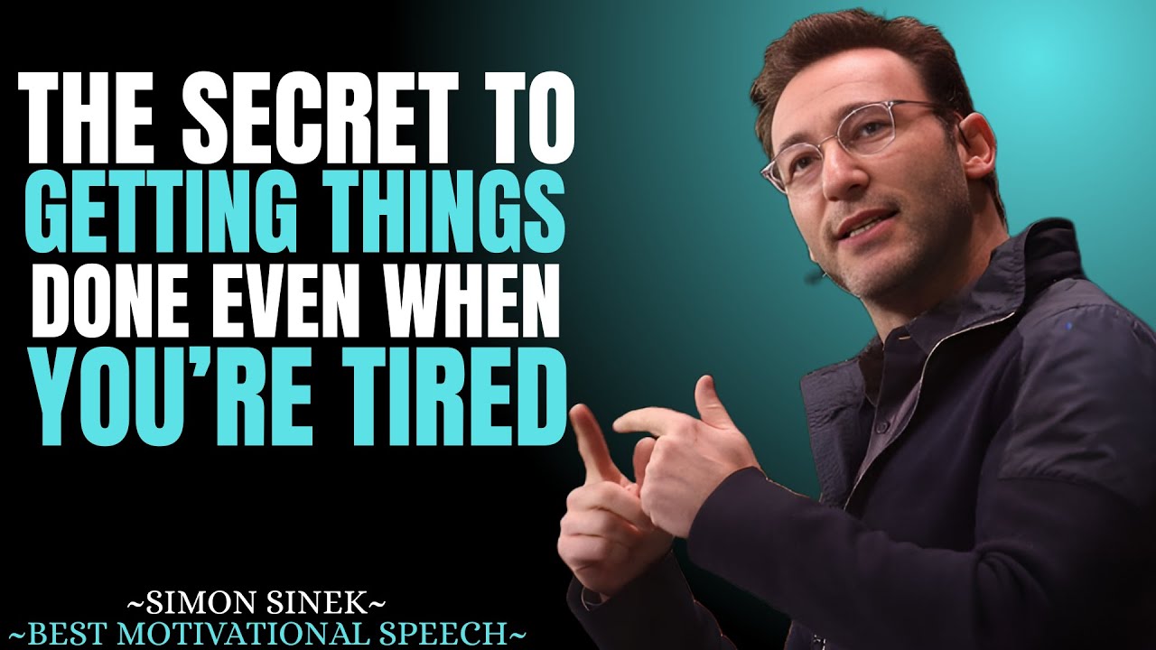The Secret To Getting Things Done Even When You’re Tired || Best Motivational Speech By Simon Sinek.