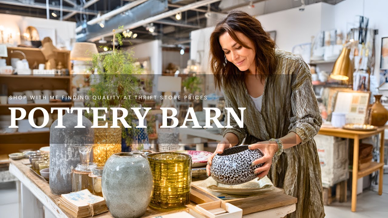 Shop With Me: Finding Pottery Barn Quality at Thrift Store Prices
