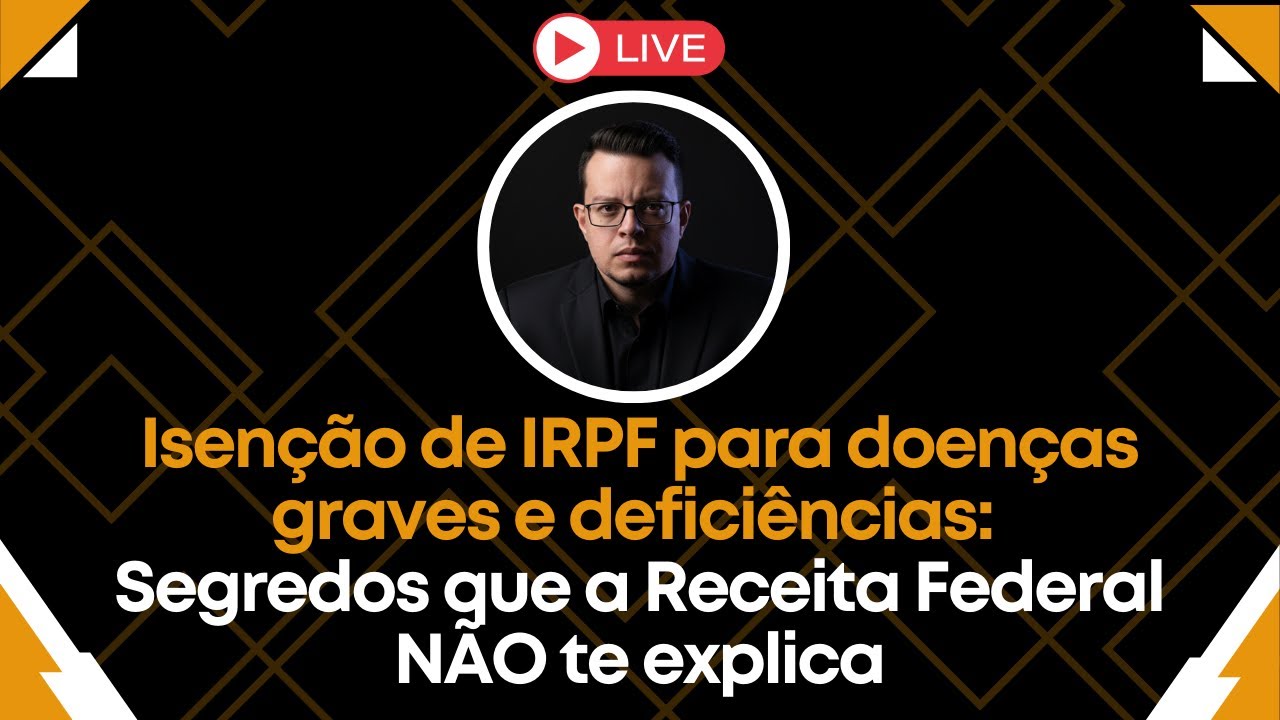 Isenção de IRPF para doenças graves e deficiências:  Segredos que a Receita Federal NÃO te explica