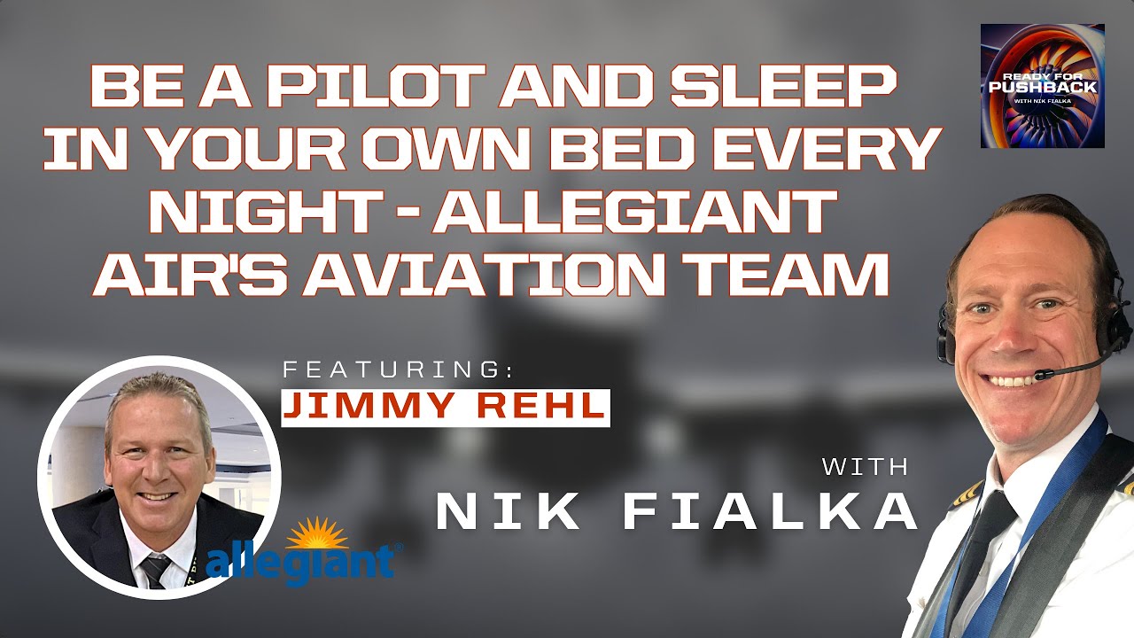 Be a Pilot and Sleep in your Own Bed Every Night - Allegiant Air's Aviation Team with Jimmy Rehl