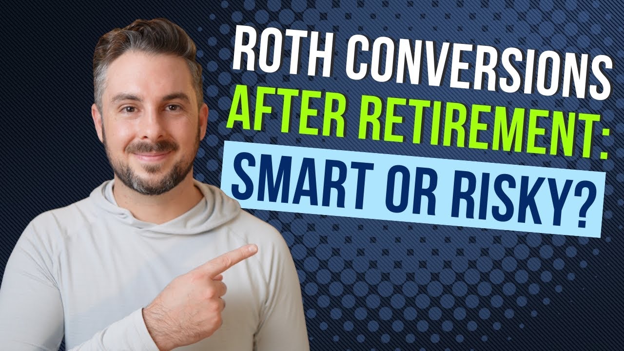 Roth Conversions After Retirement: Smart or Risky?