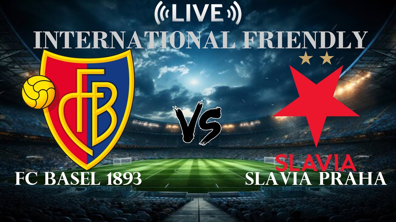 🔴FC Basel 1893 vs Slavia Praha | International Club Friendly | Live Score