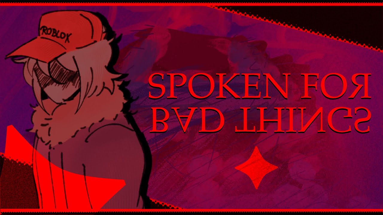 SPOKEN FOR ✦ BAD THINGS ✦ ANIMATION