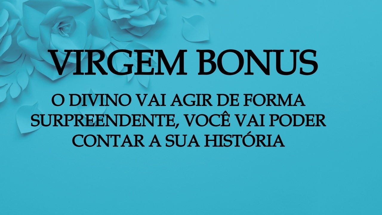 🧿VIRGEM BONUS🧿BENÇÃO OCULTA, PLANO DIVINO, ACONTECIMENTO RÁPIDO