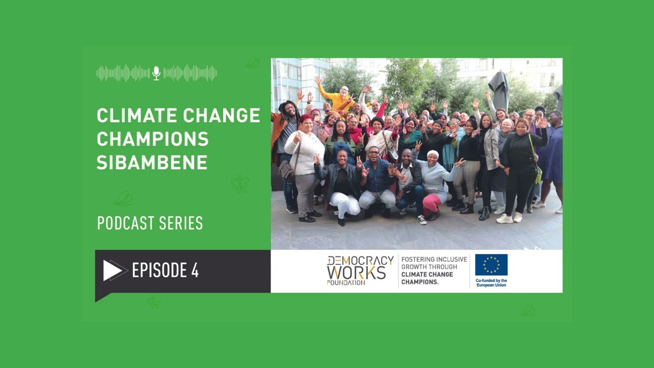 Climate Champions Sibambene Podcast: Episode 4