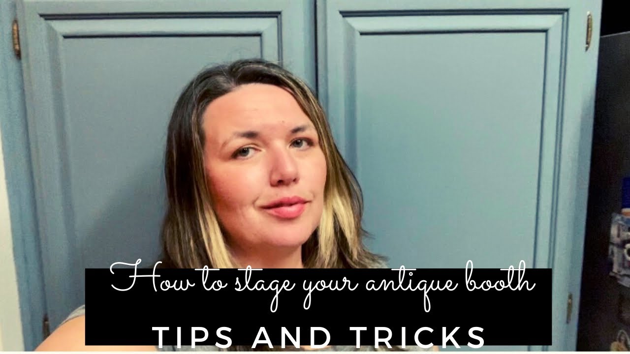 Tips and tricks on how to stage your antique booth