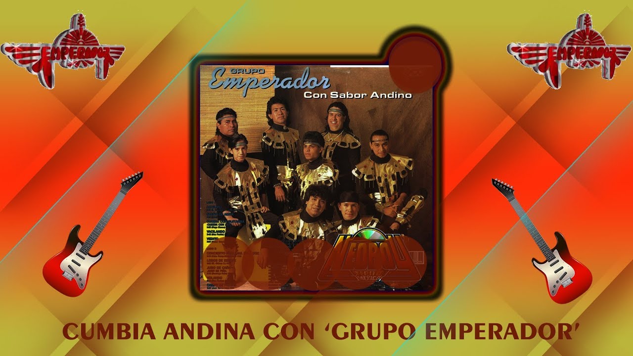 'GRUPO EMPERADOR' Y LA MEJOR CUMBIA ANDINA EN ESTE SUPER MIX.