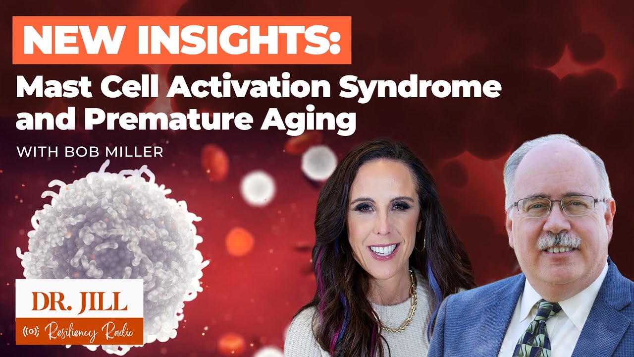 270: Resiliency Radio with Dr. Jill: New Insights in MCAS & Premature Aging -  “The O’Hara Syndrome”